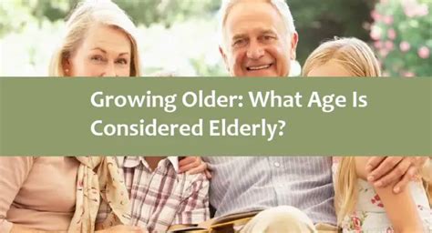 Growing Older What Age Is Considered Elderly
