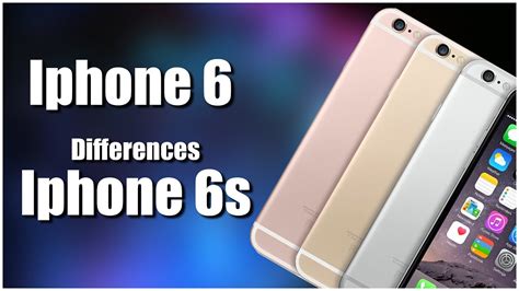 Iphone 6s And Iphone 6 The Differences Youtube