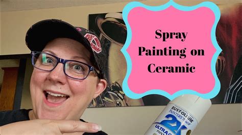 Spray Painting Ceramic Youtube