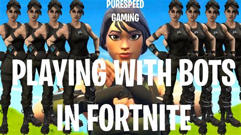 Playing With Bots In Fortnite Youtube