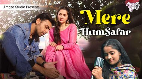 Mere Humsafar Ost Female Version Song Hania Amir Pakistani Drama