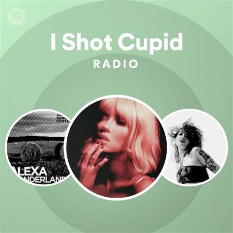 i shot cupid radio playlist by spotify spotify