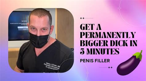 Get A Permanently Bigger Dick In Minutes Penis Filler Dr Jason