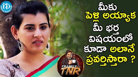 Archana About Her Future Husband Frankly With TNR Talking Movies With IDream YouTube