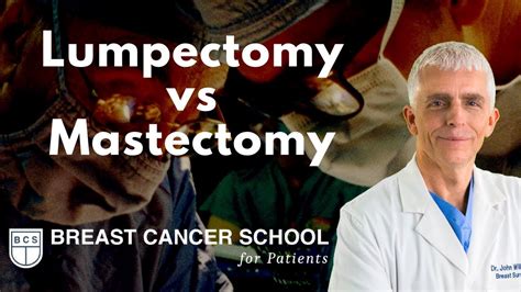 Lumpectomy Vs Mastectomy The Breast Cancer School For Patients