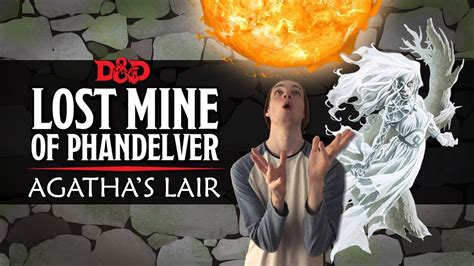 Agatha Lost Mines Of Phandelver - Lost Mine of Phandelver - Session 16: Agatha's Lair - YouTube