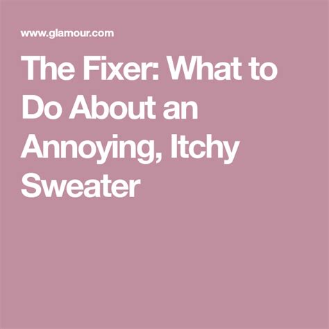 The Fixer What To Do About An Annoying Itchy Sweater Fall Winter