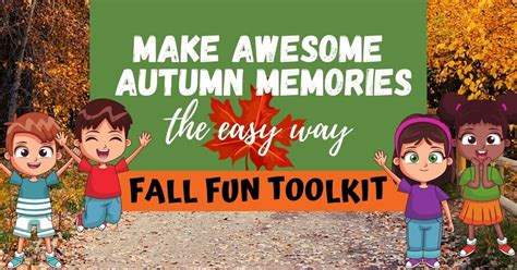 Fall Fun Toolkit For Making Awesome Autumn Memories