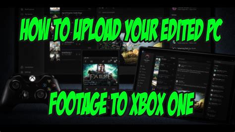 How To Upload Your Own Edited Pc Footage To Xbox One Using