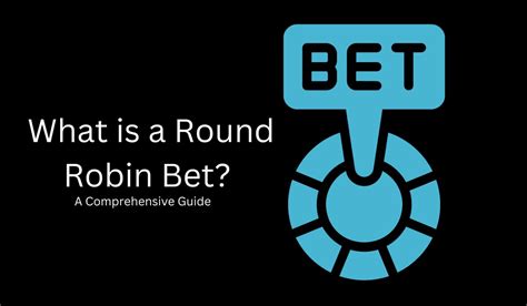 What Is A Round Robin Bet A Comprehensive Guide Betdico