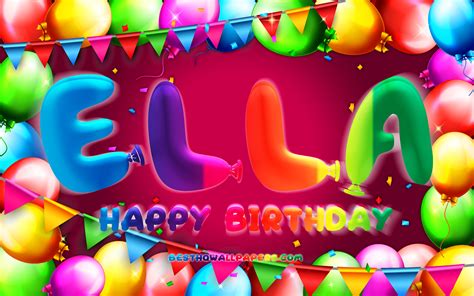 Download Wallpapers Happy Birthday Ella 4k Colorful Balloon Frame