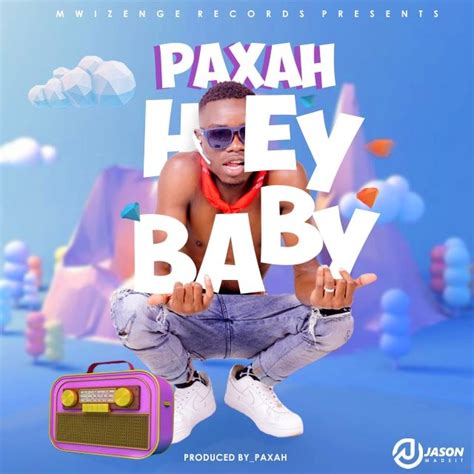 Paxah Hey Baby Prod By Paxah Zambianplay