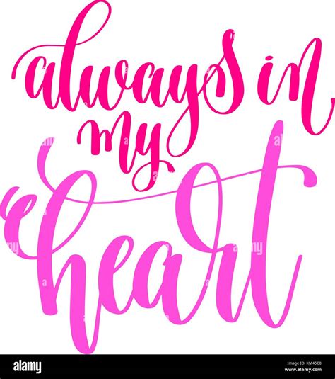 Always In My Heart Hand Lettering Calligraphy Quote To Valenti Stock