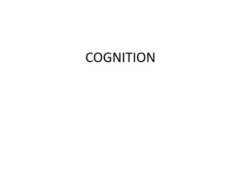 Ppt Cognition Powerpoint Presentation Free Download Id8841143
