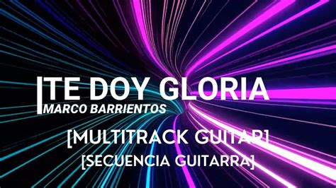 Secuencia Guitarra Te Doy Gloria Marco Barrientos Youtube