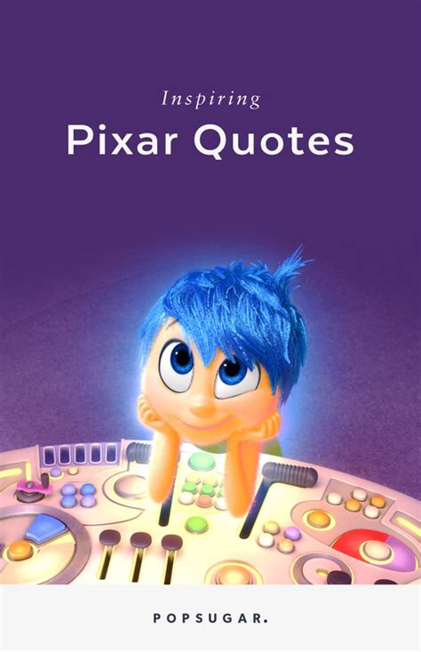 If you work all the time and do not take the time to relax, let go, and play if it's not part of the quote it either goes right behind the quotation mark or behind the thing that leads out of the quotation. Inspiring Pixar Quotes | POPSUGAR Smart Living