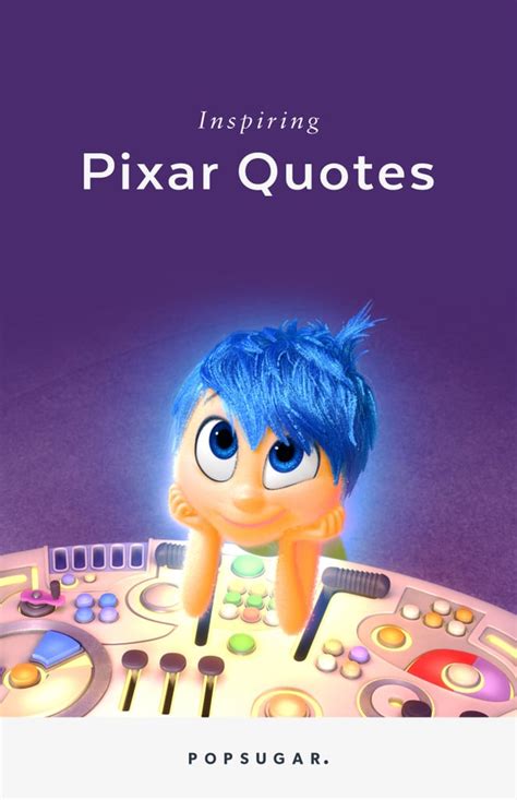 Here are the most inspiring disney quotes of all time. Inspiring Pixar Quotes | POPSUGAR Smart Living