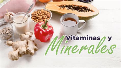 vitaminas y minerales ¿cuáles son las vitaminas naturales para el cuerpo
