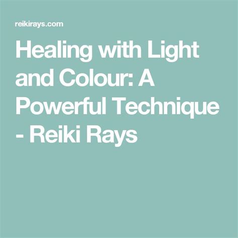 Healing With Light And Colour A Powerful Technique Energy Healing Reiki Reiki Energy Healing