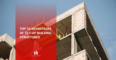 Top 10 Advantages Of Tilt Up Building Structures Maxx Builders