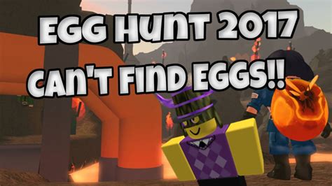 Roblox Egg Hunt 2017 Why Cant I Get Eggs Youtube