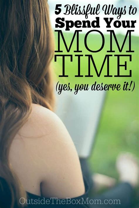 5 Blissful Ways To Spend Your Well Deserved Mom Time Working Mom Blog