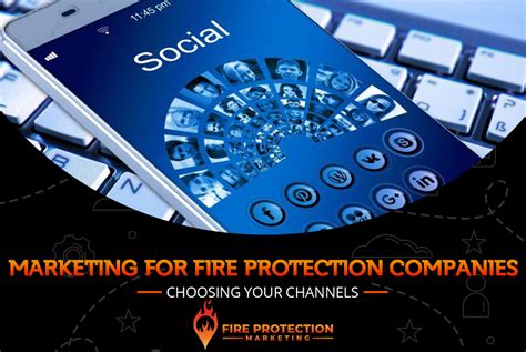 Marketing For Fire Protection Companies Choosing Your Channels