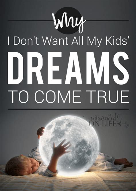 Healthy Children Why I Dont Want All My Kids Dreams To Come True
