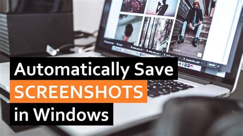 How To Automatically Save Screenshots In Windows Youtube