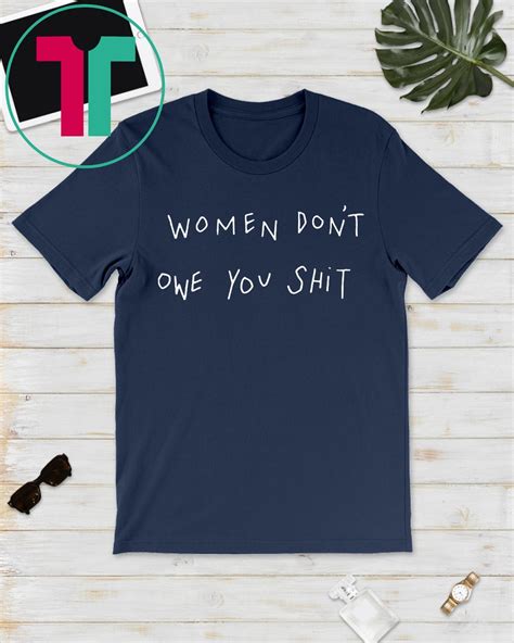 Women Dont Owe You Shirt Reviewshirts Office