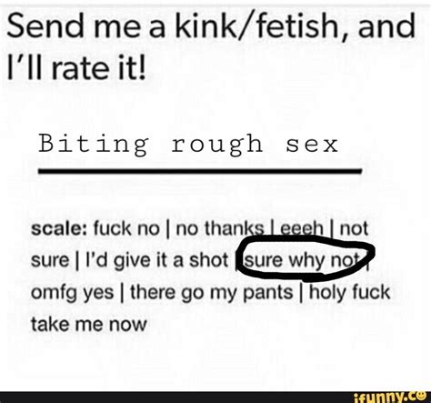 Send Me A Kinkfetish And Iii Rate It Biting Rough Sex Scale Fuck