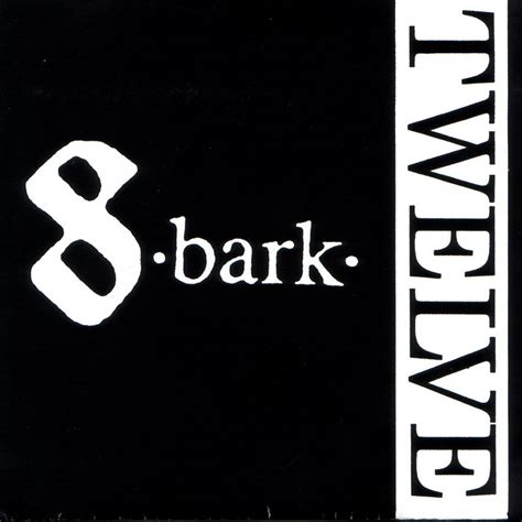 Twelve 8 Bark