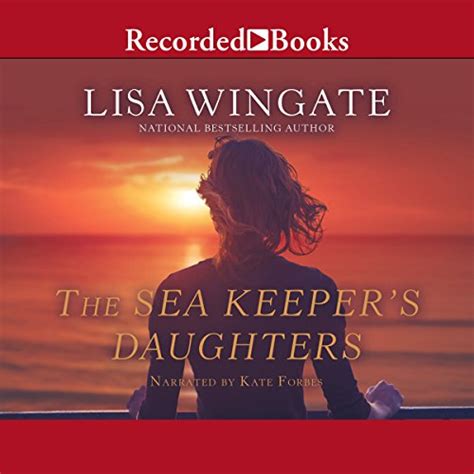 The Sea Keepers Daughters Audio Download Lisa Wingate Kate Forbes Recorded Books Amazon