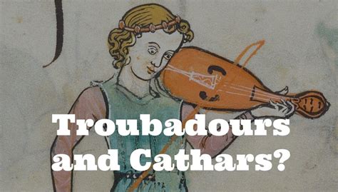 Beyond Love Songs Troubadours And Cathars