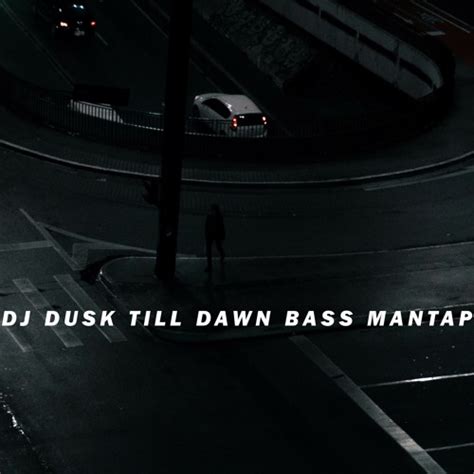 Stream Dj Dusk Till Dawn Bass Mantap Terbaru 2023 By Nobita Jaranan