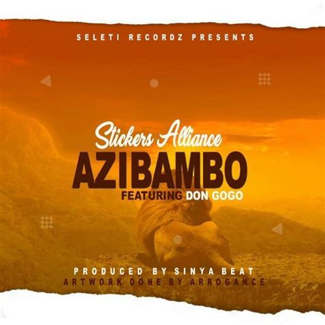 Azibambo By Mady P Don Gogoand Stickers Alliance Prod By Seleti