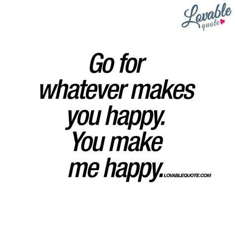 Pin By Dlove On Ofmylife Make You Happy Quotes Make Me Happy Quotes