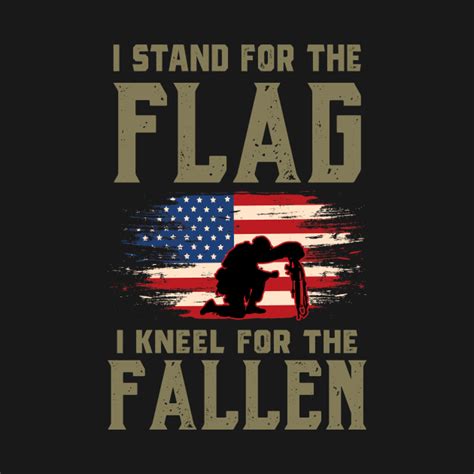 Us Army I Stand For The Flag I Kneel For The Fallen Us Army T