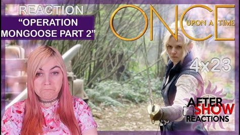 Once Upon A Time X Operation Mongoose Part Reaction Part