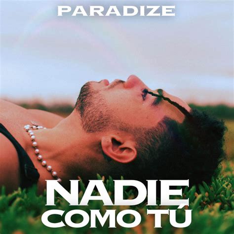 Paradize Presenta Su Nuevo Sencillo Nadie Como TÚ Dmh Magazine