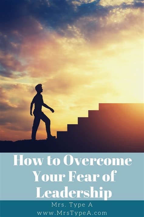 How To Overcome Fear Of Leadership Mrs Type A Leadership