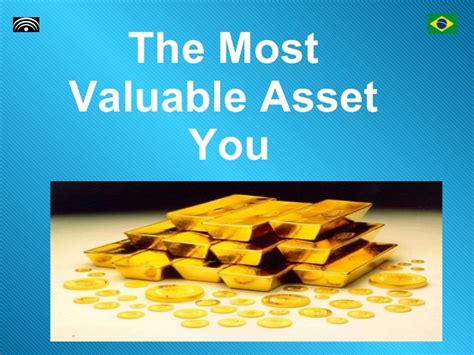The Most Valuable Asset You