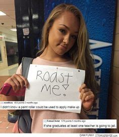 Have a break and read these roast lines. Fun Times On /r/RoastMe | Funny roasts, Funny jokes, Funny