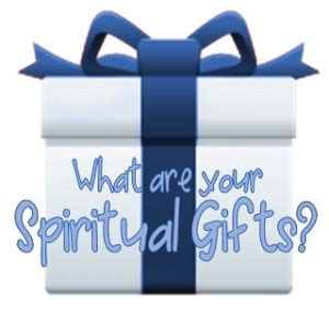 Spiritual gifts are like such a container. Spiritual Gifts - Tacoma Christian Center