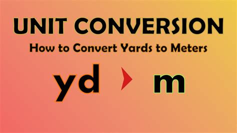 Unit Conversion Yards To Meters Yd To M Youtube
