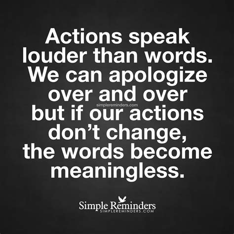 Actions Speak Louder Than Words By Unknown Author Apologizing Quotes