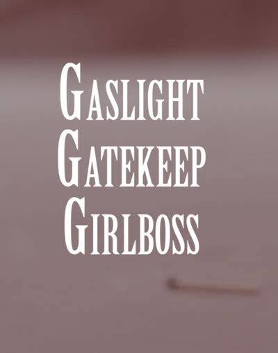 Gaslight Gatekeep Girlboss Filmfreeway