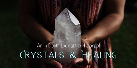An In Depth Look At The History Of Crystals And Healing