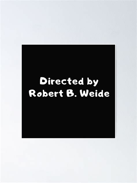Directed By Robert B Weide Meme Poster For Sale By Nikefc Redbubble