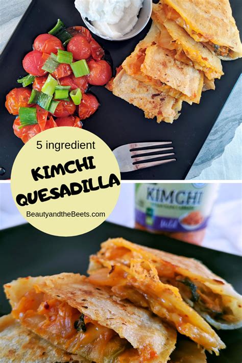 Easy Kimchi Quesadilla 5 Ingredients Beauty And The Beets